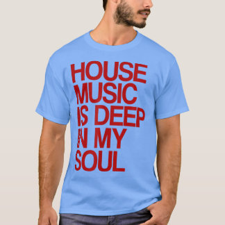House Music är djupt i min sjungande festival 1135 T Shirt