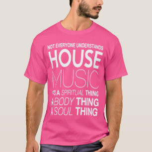House Music DJ alla förstår inte husmusmusien T Shirt