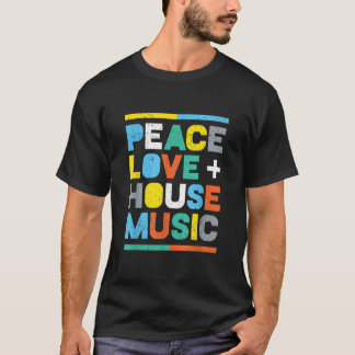 House Music EDM DJ Peace Kärlek House Music T Shirt