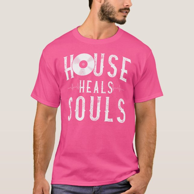 House Music Heals Souls - Edm Dj Quote T Shirt (Framsida)