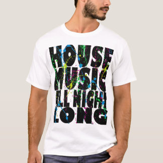 House Music hela natten T Shirt