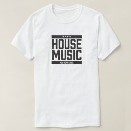 House Music, hela natten! Tee
