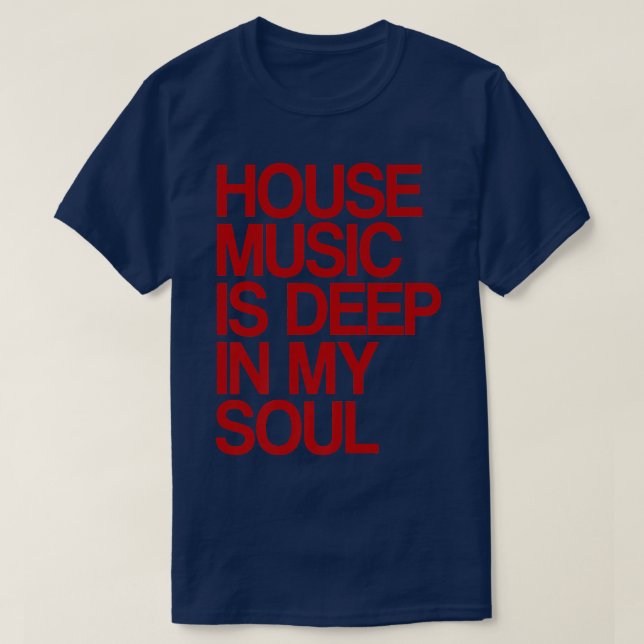 House Music Is Deep In My Soul Rave Festival1136 T Shirt (Design framsida)