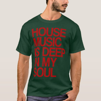 House Music Is Deep In My Soul Rave Festival1138 T Shirt