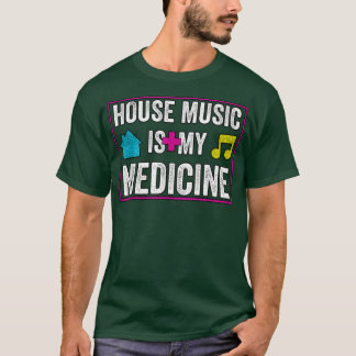 House Music Is My Medicine - Edm Festival Rave Dj  T Shirt