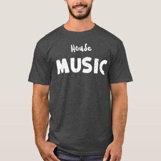 House Music T Shirt