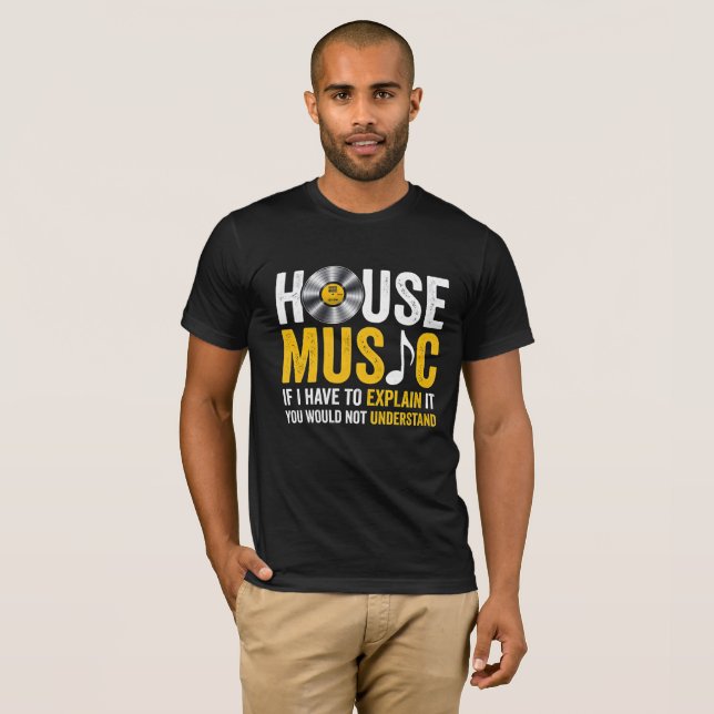 House-musik om jag måste förklara det t shirt (Hel framsida)