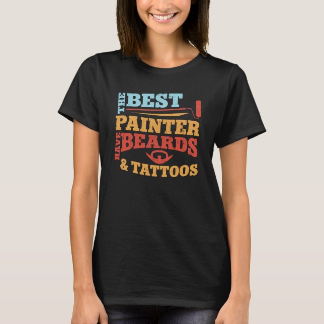 House Painter Decorator Beard Tattoo The Best Pain T Shirt (Framsida)