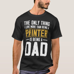 House Painter Decorator Pappa den enda Sak I Kärle T Shirt