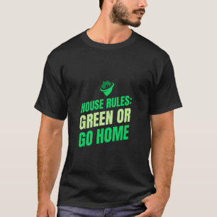 House regler: grönt eller hem Eco Friendly Home T Shirt