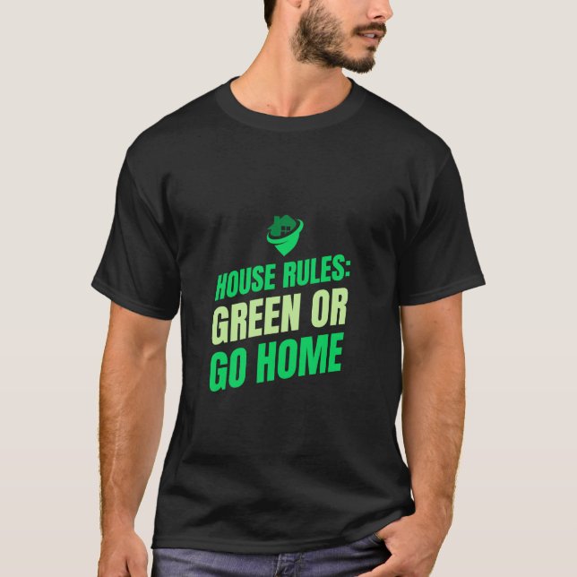 House regler: grönt eller hem Eco Friendly Home T Shirt (Framsida)