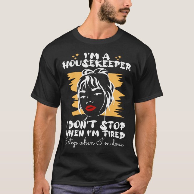 Housekeeper Stops When I m Done T Shirt (Framsida)