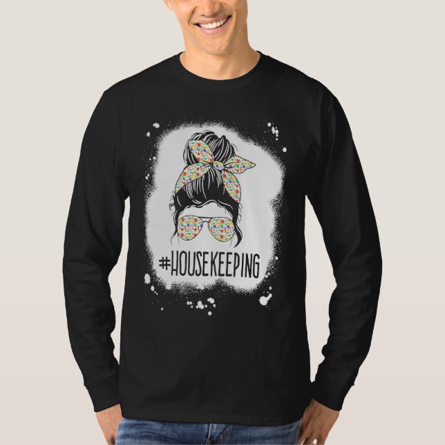 Housekeeping Life Messy Bun Housekeeper Clean Hous T Shirt (Framsida)