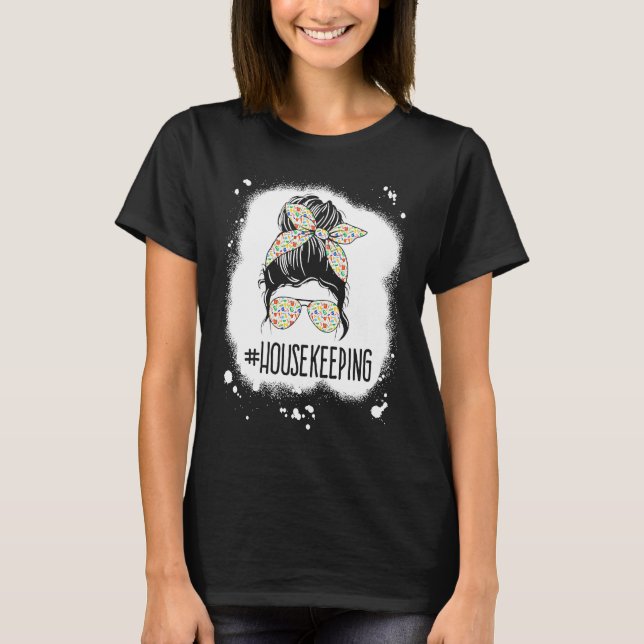 Housekeeping Life Messy Bun Housekeeper Clean Hous T Shirt (Framsida)