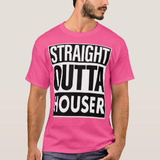 Houser Namn Rak Outta Houser T Shirt