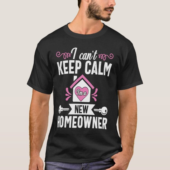 Housewarming for first Time Home Buyer Calm Homeow T Shirt (Framsida)