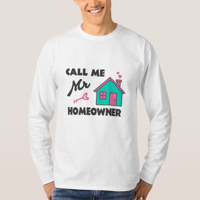 Housewarming party Call me Mr Homeowner T Shirt (Framsida)