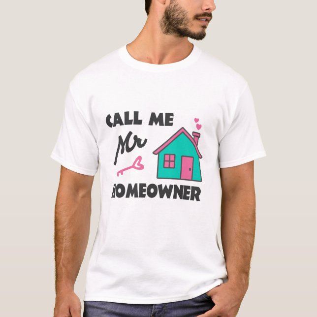 Housewarming party Call me Mr Homeowner T Shirt (Framsida)