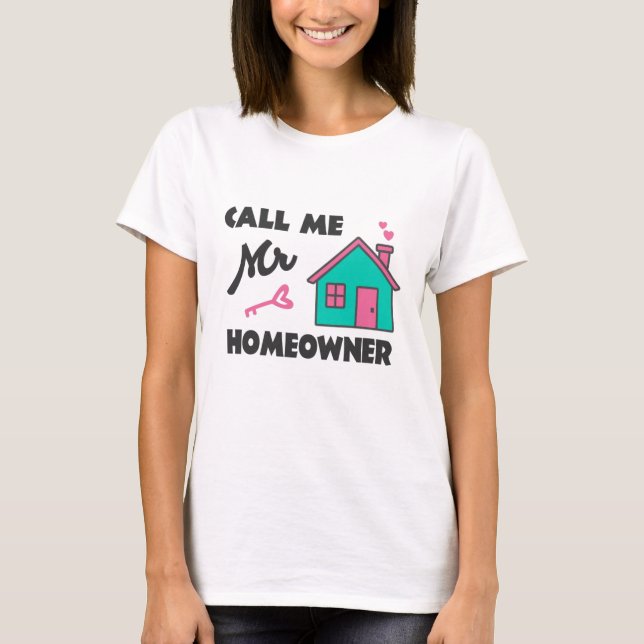 Housewarming party Call me Mr Homeowner T Shirt (Framsida)