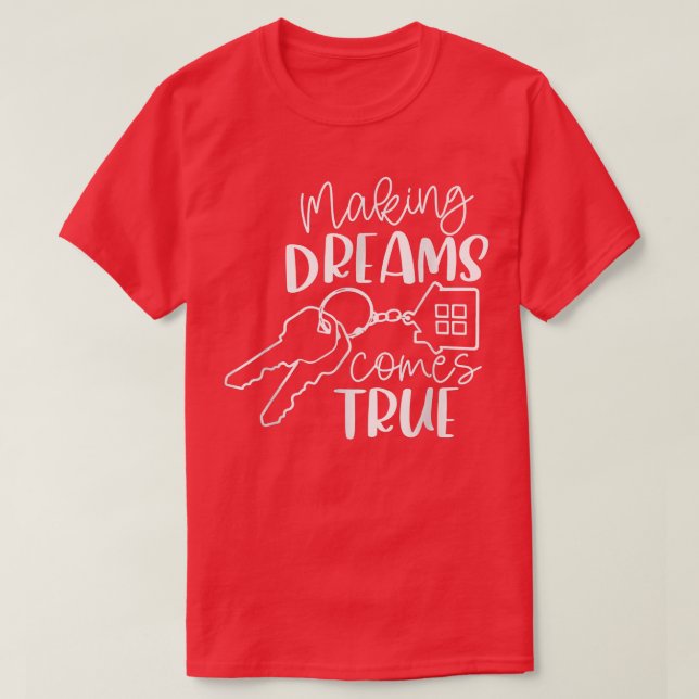 Housing Agent Making Dreams Come True  T Shirt (Design framsida)
