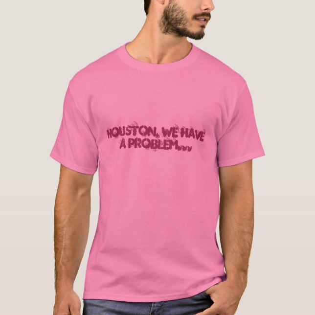HOUSTON HAR VI ETT PROBLEM… TEE SHIRT (Framsida)