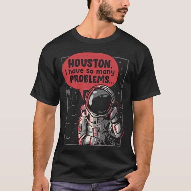 Houston I har så många problem, så roligt Astronau T Shirt (Framsida)
