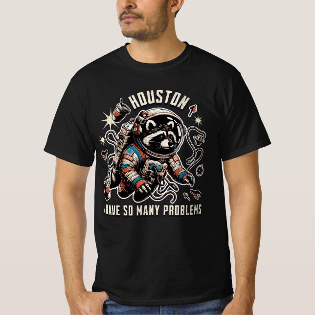 Houston, jag har så många problem med Raccoon Spac T Shirt (Framsida)