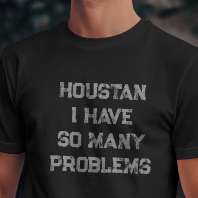Houston jag har så många problem Witty T Shirt (Funny “Houston I Have So Many Problems” shirt – perfect for sarcasm, anxiety, or introvert humor)