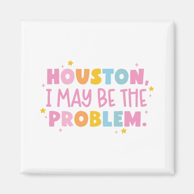 Houston jag kan vara problemet  magnet (Framsidan)
