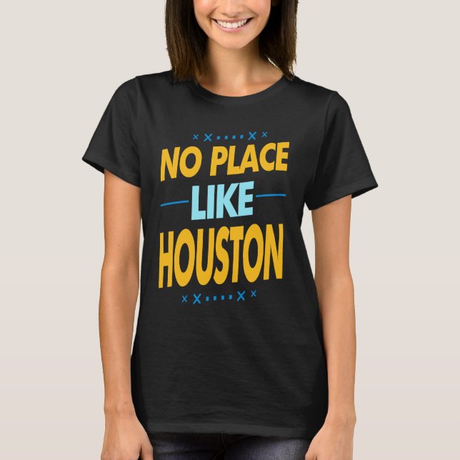 houston tourist  idea for texas travel souvenir t shirt (Framsida)