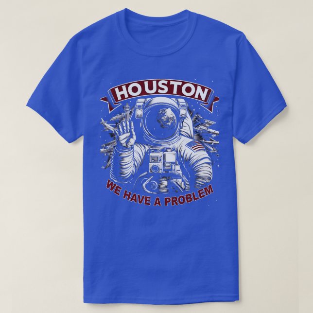 Houston vi har problem med Sarcasm Funny Astronaut T Shirt (Design framsida)