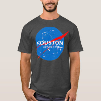 Houston vi har problem t shirt