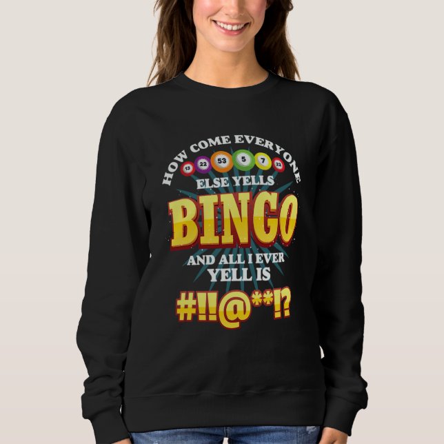 How Come Everyone Else Yells Bingo Lucky Bingo Wom T Shirt (Framsida)