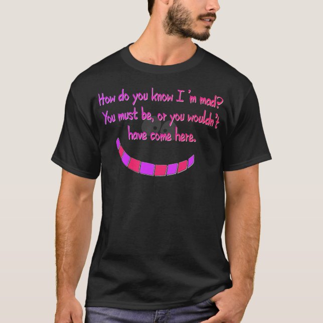 How do you know I'm mad Cheshire Grinning Cat Smil T Shirt (Framsida)