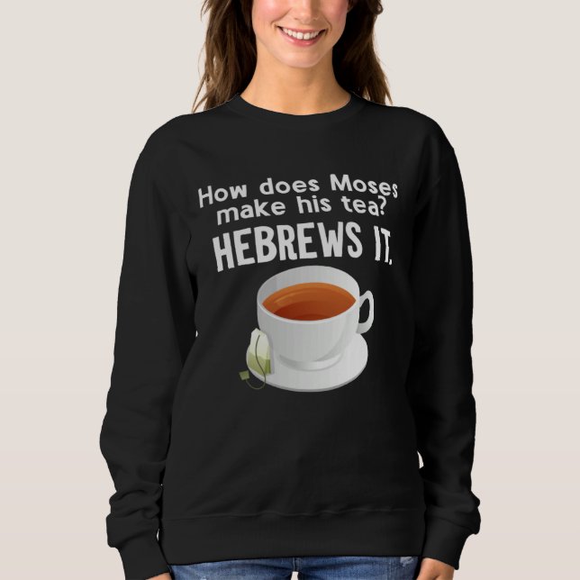How Does Moses Make His Tea He Brews It Hebrew T Shirt (Framsida)