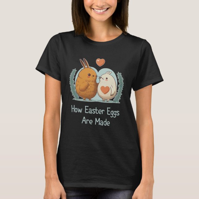 How Easter Eggs Are Made  Sarcastic Adult Humor Ea T Shirt (Framsida)