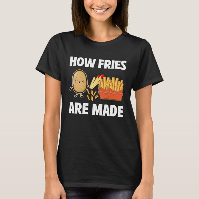 How Fries Are Made Potato  Vegetarian Spud Fries T Shirt (Framsida)