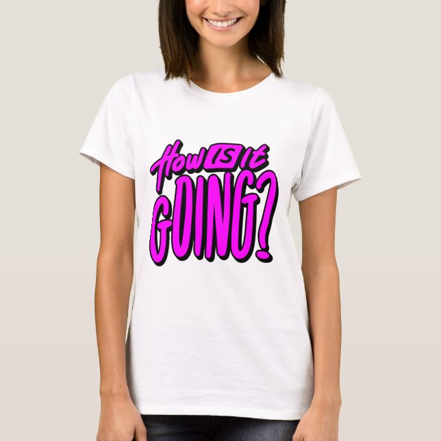 How Is It Going? T-Shirt – Friendly & Casual Graph (Framsida)