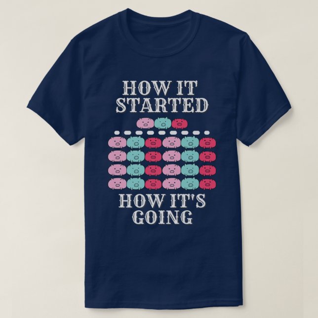 How it started, how it's going, funny pigs, multip t shirt (Design framsida)