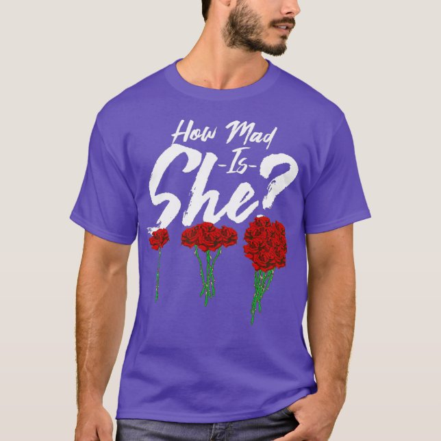 How mad is she Funny Anniversary Gift Funny T Shirt (Framsida)