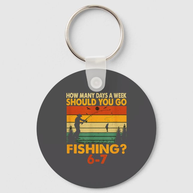 How Many Days A Week Should You Go Fishing  Nyckelring (Framsida)