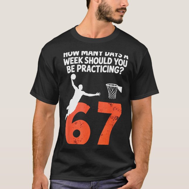 How Many Days Funny 67 Meme Basketball Practicing  T Shirt (Framsida)