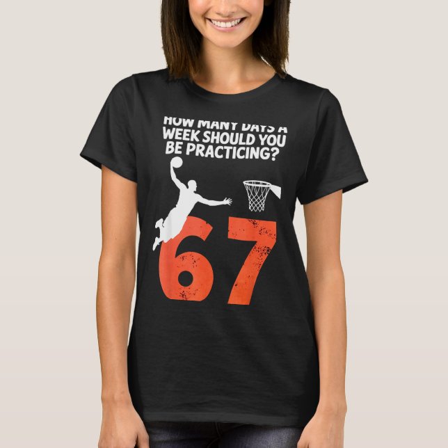 How Many Days Funny 67 Meme Basketball Practicing  T Shirt (Framsida)