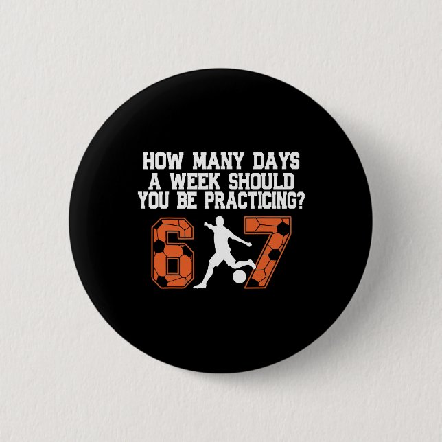 How Many Days Funny 67 Meme Soccer Practicing Humo Knapp (Framsida)