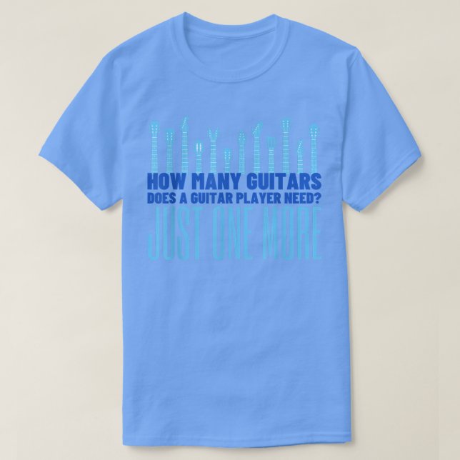 How Many Guitars Does A Guitar Player NeedFunny Gu T Shirt (Design framsida)