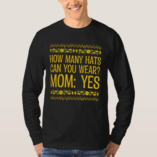 How Many Hats Can You Wear  Mom Humor Mother Memes T Shirt (Framsida)