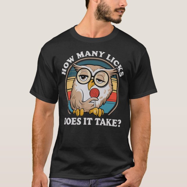 How Many Licks Does It Take Owl Lovers T Shirt (Framsida)