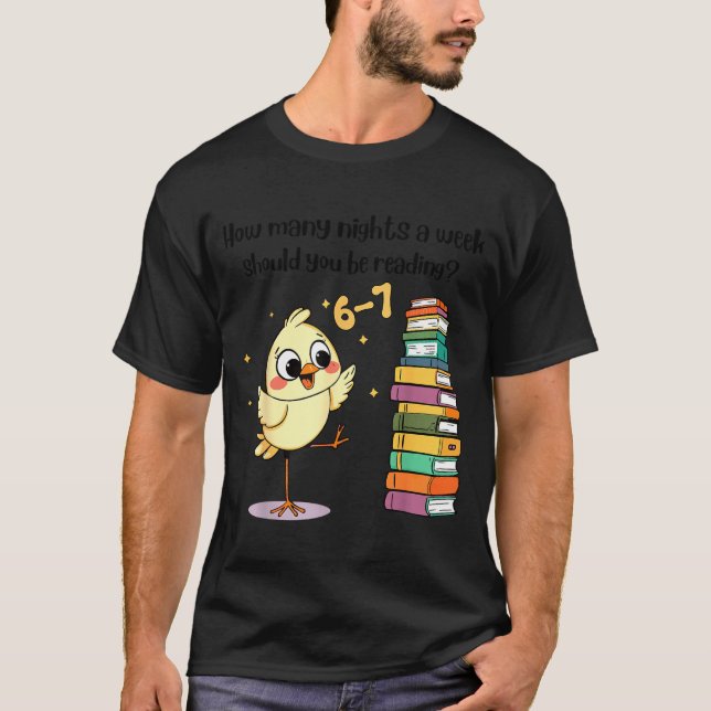 How Many Nights A Week Should You Be Reading_ 6–7  T Shirt (Framsida)