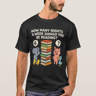 How Many Nights a Week Should You be Reading? 6–7 T Shirt