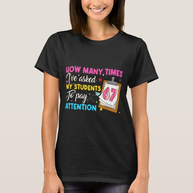 How Many Times I've Asked My Students To Pay Atten T Shirt (Framsida)